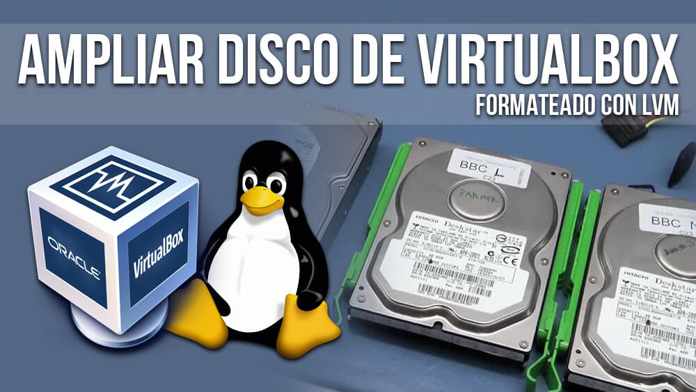Seguro flotador Simpático Ampliar disco de VirtualBox (VMDK) formateado con LVM – Evaristo GZ