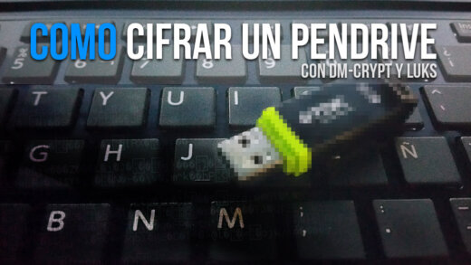 Cifrar un pendrive con DM-crypt y LUKS en Linux.