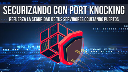 Seguridad de puertos en Linux Ubuntu: securizando con Port Knocking.